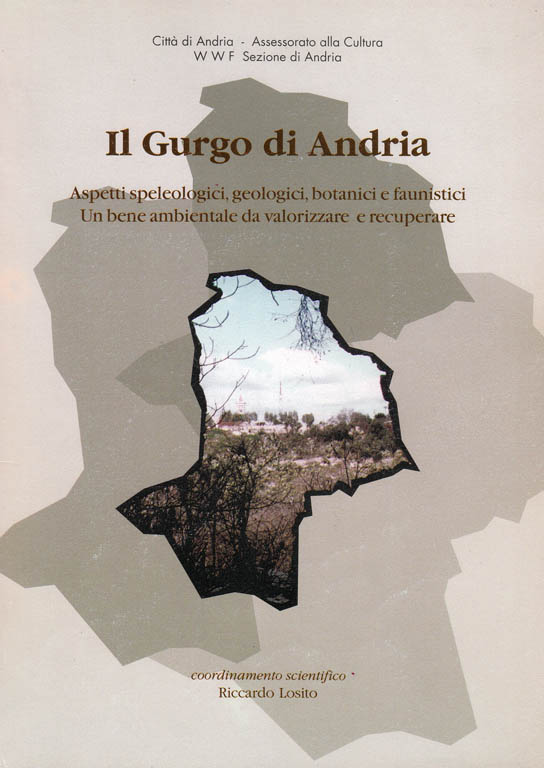 Il Gurgo di Andria:Aspetti speleologici, geologici, botanici e faunistici, AA.VV 