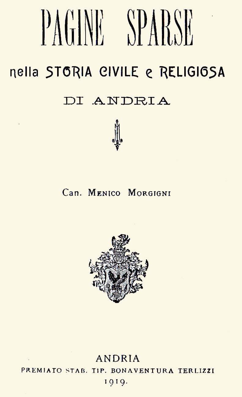 Pagine sparse nella Storia Civile e Religiosa di Andria, di Menico Morgigni
